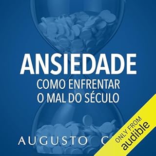 Ansiedade: Como enfrentar o mal do século - Para filhos e alunos Audiobook By Augusto Cury cover art