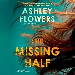 The Missing Half Audiobook By Ashley Flowers, Alex Kiester - contributor cover art